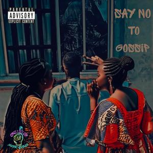 Say No To Gossip (Explicit)