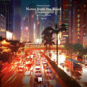 Notes from the Road (An Overture) , Op. 60 (feat. The Royal Netherlands Army Band 'Johan Willem Friso' & Franco Cesarini)