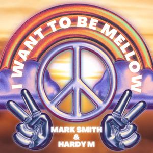 I want to be Mellow (feat. Hardy M)
