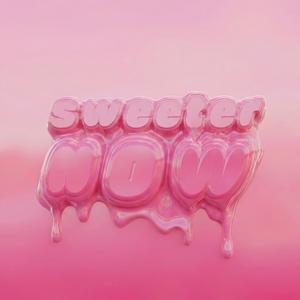 Sweeter Now