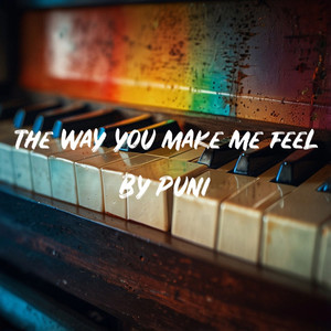 The Way You Make Me Feel