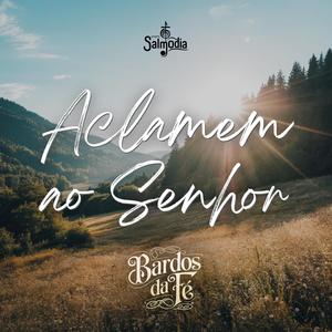 Aclamem ao Senhor (Salmo 118) (feat. Bardos da Fé)