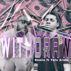 Withdraw (feat. Tafo Arabi) [Remix] [Explicit]