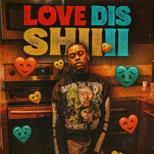 Love Dis Shiiii (Explicit)