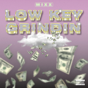 LOW KEY GRINDIN (Explicit)