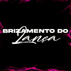 Brizamento Do Lança (Explicit)