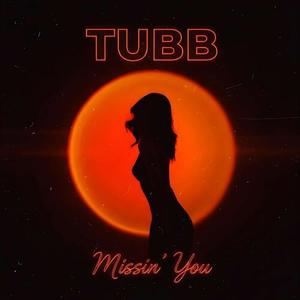 Tubb - Missin’ You