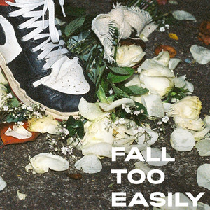 Fall Too Easily (Explicit)