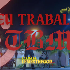 É MEU TRABALHO TBM (Explicit)