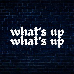 What's Up What's Up (Explicit)