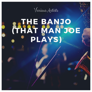 The Banjo (That Man Joe Plays) (Explicit)