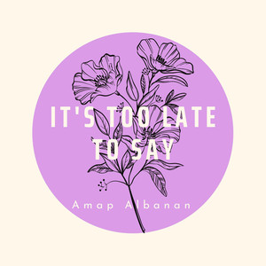 It's Too Late to Say