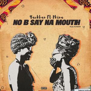 No Be Say Na Mouth (feat. Phina) [Explicit]