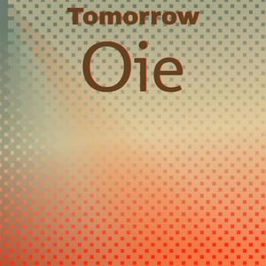 Tomorrow Oie