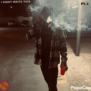 I Didnt Write This, Pt. 1 (feat. PapaCap) [Explicit]