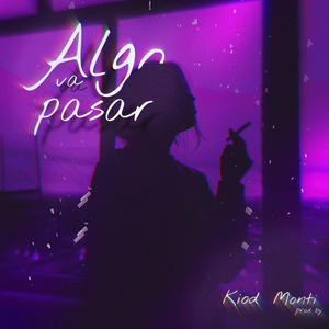 ALGO VA A PASAR (feat. Monti) (Explicit)