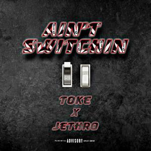 Aint Switchin (feat. John Jethro) (Explicit)