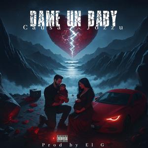 Dame un baby (feat. Jozzu) (Explicit)