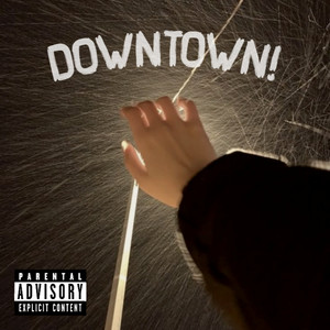 DOWNTOWN! (Explicit)
