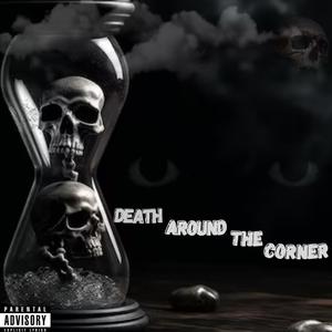 Death Around The Corner (Explicit)