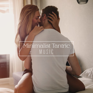 Minimalist Tantric Music to Practice Love Tantras and Sex