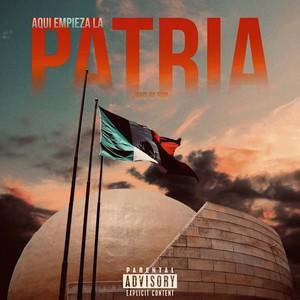 Aqui Empieza la Patria (Explicit)