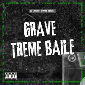 GRAVE TREME BAILE (Explicit)