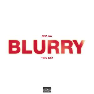 BLURRY (feat. Tino Kay) (Explicit)