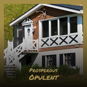 Prosperous Opulent