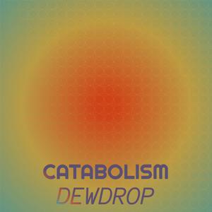 Catabolism Dewdrop