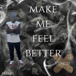 Make Me Feel Better (feat. JP ontha track) (Explicit)