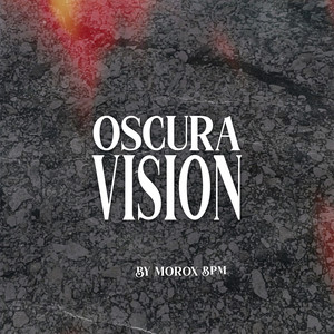 Oscura Vision (Explicit)