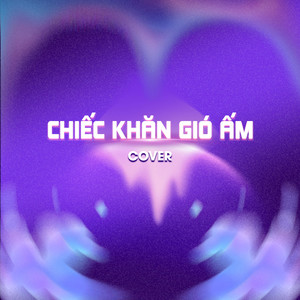 Chiếc Khăn Gió Ấm (COVER版)