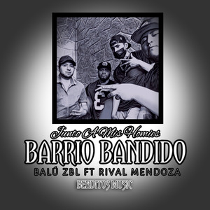 JUNTO A MIS HOMIES BARRIO BANDIDO