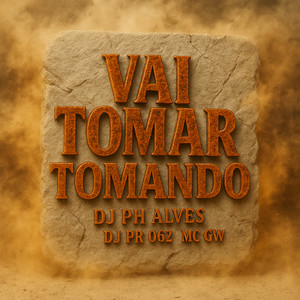 Vai Tomar Tomando (Explicit)