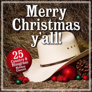 Merry Christmas Y’all!  25 Country and Bluegrass Holiday Classics