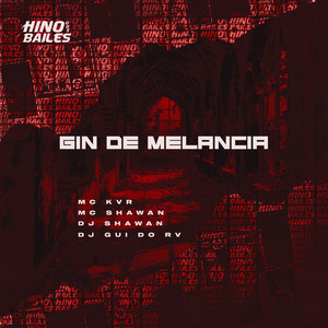 Gin de Melancia (Explicit)