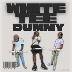 WHITE TEE DUMMY (feat. CMONEY & EMMY GLO’D) [Explicit]