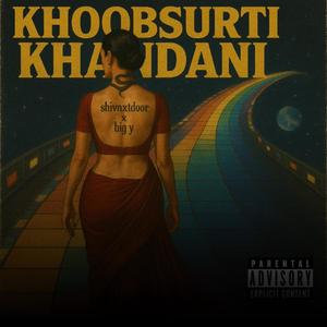 KHOOBSURTI KHANDANI (feat. BIG Y) (Explicit)