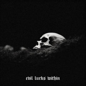 evil lurks within (Explicit)