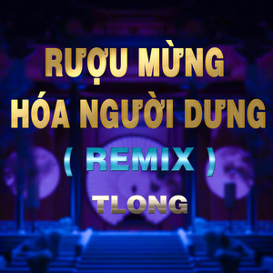 Rượu Mừng Hoá Người Dưng (QV Remix)