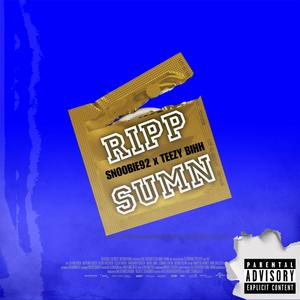 Ripp Sumn (feat. Teezy Bihh) [Explicit]