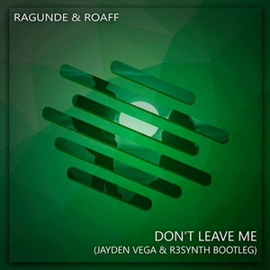 Don't Leave Me (Jayden Vega & R3SYNTH Bootleg)