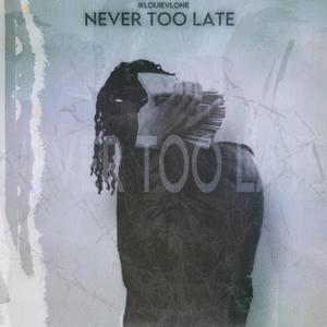 Never Too Late (Explicit)