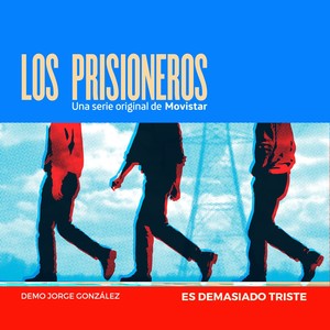 Es Demasiado Triste (Banda Sonora Original de la Serie "Los Prisioneros")