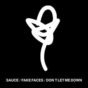 SAUCE / FAKE FACES / DON'T LET ME DOWN (Explicit)