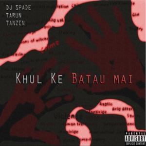 Khul Ke Batau Mai (Explicit)