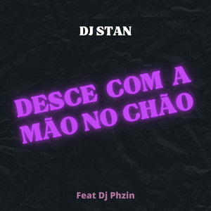 DESCE COM A MÃO NO CHÃO (Explicit)