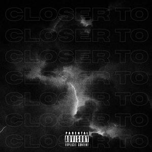 CLOSER TO (feat. June Daisy) (Explicit)