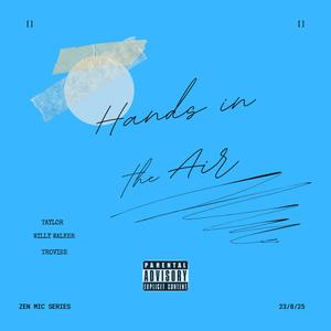 Hands in the Air (feat. Willy Walker & Taylor) (Explicit)